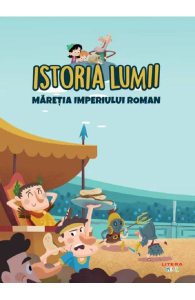 Istoria lumii. Maretia Imperiul Roman