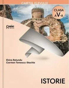 Istorie. Caietul elevului pentru clasa a V-a de Carmen Tomescu-Stachie