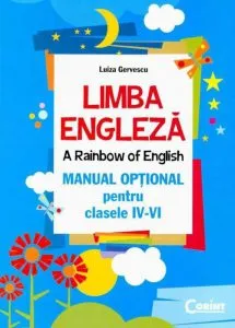 Limba engleza. A rainbow of english. Manual optional pentru clasele IV-VI de Luiza Gervescu