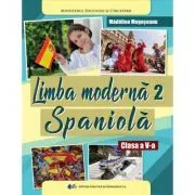 Limba moderna 2 Spaniola. Manual pentru clasa a 5-a de Madalina Mogoseanu