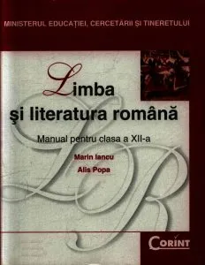 Limba si literatura romana. Manual pentru clasa a XII-a de Marin Iancu