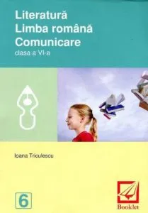 Literatura. Limba. Comunicare. Caiet clasa a VI a editie 2016 de Ioana Triculescu