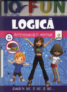 Logica. Antreneaza-ti mintea! 5 ani +