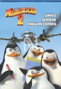 Madagascar 2 - Liniile aeriene Pinguin Expres de Gail Herman