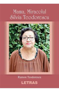 Mama, miracolul Silvia Teodorescu