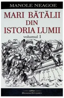 Mari bătălii din istoria lumii (Vol. 1) de Manole Neagoe