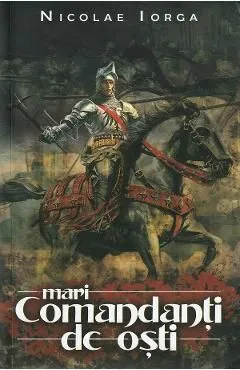 Mari comandanti de osti de Nicolae Iorga