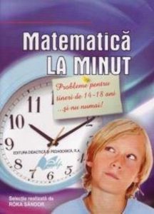 Matematica la minut.Probleme pentru tineri de 14-18...si nu numai!