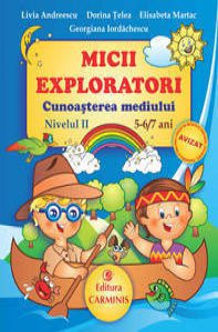 Micii exploratori, cunosterea mediului, nivel II, 5-7 ani
