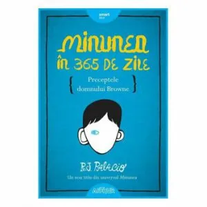 Minunea in 365 de zile, preceptele domnului Browne de R.J. Palacio