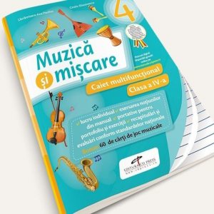Muzica si miscare. Caiet multifunctional pentru clasa a IV-a