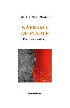 Naframa de plumb. Pretexte erotice
