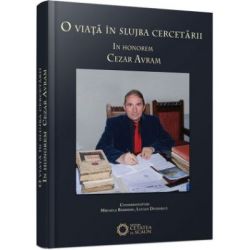 O viata in slujba cercetarii. In honorem Cezar Avram