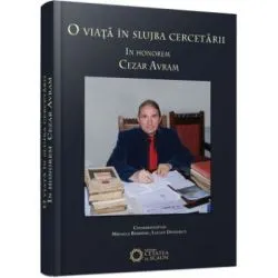 O viata in slujba cercetarii. In honorem Cezar Avram de Lucian Dindirica