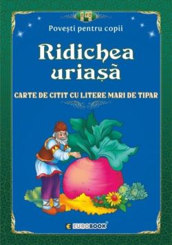 Povești pentru citit: Ridichea uriașă