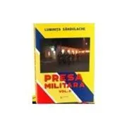 Presa militara. Volumul 2﻿ de Luminita Sandulache