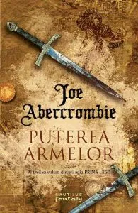 Puterea armelor. Trilogia Prima Lege, partea a 3-a de Joe Abercrombie