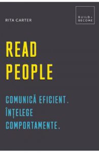 Read people. Comunica eficient. Intelege comportamente