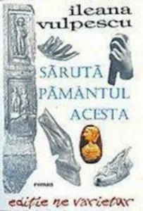Saruta pamantul acesta de Ileana Vulpescu