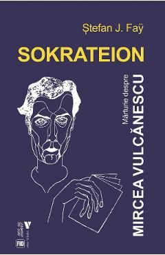 Sokrateion. Marturii despre Mircea Vulcanescu