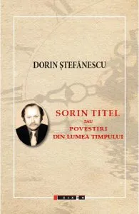 Sorin Titel sau povestiri din lumea timpului de Dorin Stefanescu
