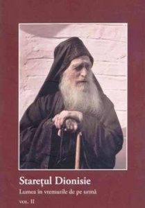 Staretul Dionisie. Lumea in vremurile de pe urma, Vol. 2