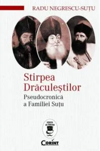 Stirpea Draculestilor. Pseudocronica a Familiei Sutu de Radu Negrescu-Sutu