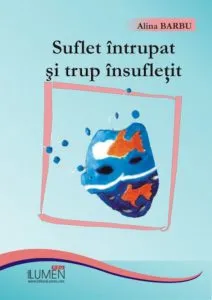 Suflet intrupat si trup insufletit de Alina Barbu