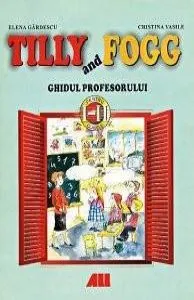 Tilly and Fogg. Ghidul profesorului de Cristina Vasile