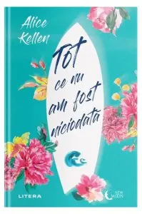 Tot ce nu am fost niciodată (Vol. 1) de Alice Kellen