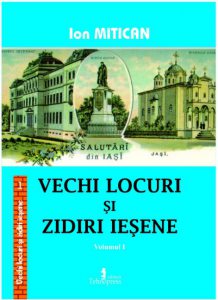Vechi locuri si zidiri iesene. Volumul I