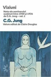 Viziuni. Note ale seminarului susinut ntre 1930 'i 1934 de C.G. Jung - vol. 1