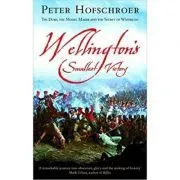 Wellington's Smallest Victory de Peter Hofschroer