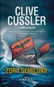 Zorii semilunii. Imperiul otoman e pe cale sa renasca din propria cenusa. Seria Dirk Pitt