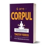 4 ore-Corpul de Timothy Ferriss