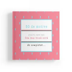50 de motive pentru care esti - Cea mai buna sora