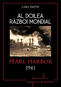 Al Doilea Razboi Mondial. Pearl Harbor 1941 de Carl Smith