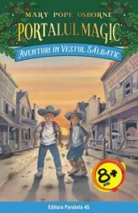 Aventuri in Vestul salbatic. Portalul Magic nr. 10 de Mary Pope Osborne