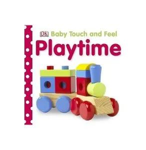 Baby Touch and Feel Playtime de Dawn Sirett