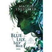 Blue Lily, Lily Blue (Seria Fratia Corbilor, partea a III-a) de Maggie Stiefvater