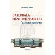 Catedrala Mantuirii Neamului, volumul 2. Inceputul implinirilor