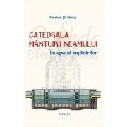 Catedrala Mantuirii Neamului, volumul 2. Inceputul implinirilor de Nicolae Stefan Noica