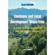 Commons and Local Development Disparities. A mixed-methods longitudinal new-institutional analysis de David Diaconu