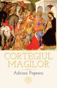 Cortegiul magilor. Ediția a doua de Adrian Popescu