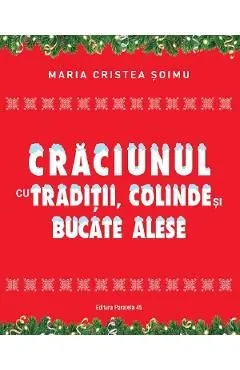 Craciunul cu traditii, colinde si bucate alese de Maria Cristea Soimu
