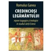 Credinciosi Legamantului. Repere isagogice si teologice in studiul cartii Estera de Romulus Ganea
