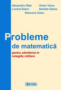 Culegere de probleme pentru admiterea in colegiile militare