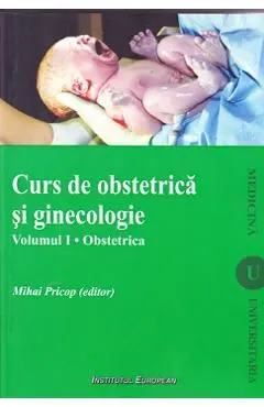 Curs de obstetrica si ginecologie - vol. 1 - Obstetrica de Mihai Pricop