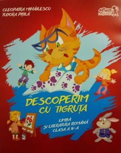 Descoperim cu Tigruța. Limba și literatura română. Clasa a IV-a