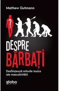 Despre barbati de Mathew Gutmann